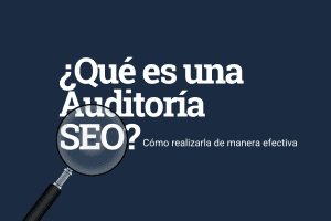 Que es una auditoría SEO y como realizarla de manera eficiente